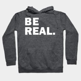 Be Real Hoodie